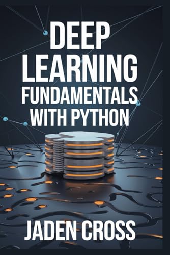 Deep Learning Fundamentals with Python (CODECRAFT STARTER SERIES) von Independently published