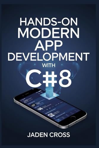Hands-On Modern App development with C# 8 (TechCore Mastery series) von Independently published