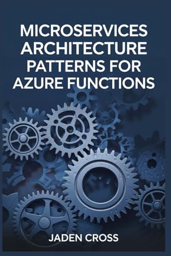 Microservices architecture patterns for azure functions (NEXTGEN DEVOPS SERIES) von Independently published