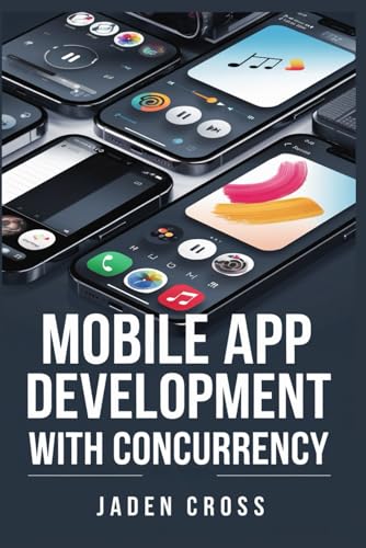 Mobile App development with Concurrency (NEXTGEN DEVOPS SERIES) von Independently published