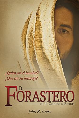 El Forastero En El Camino A Emaús: ¿Quién era el hombre? ¿Qué era su mensaje? von GoodSeed International