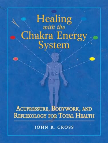 Healing with the Chakra Energy System: Acupressure, Bodywork, and Reflexology for Total Health von North Atlantic Books