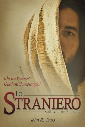 Lo straniero sulla via per Emmaus: Chi era l'uomo? Qual era il messaggio?