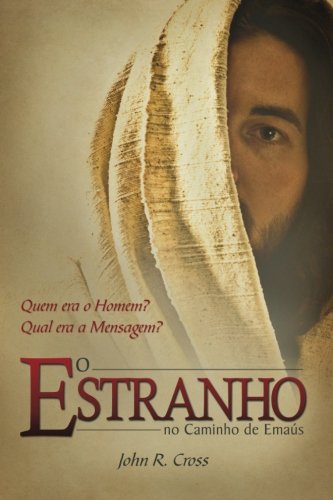 O Estranho No Caminho De Emaus: Quem era o Homem? Qual era a Mensagem?