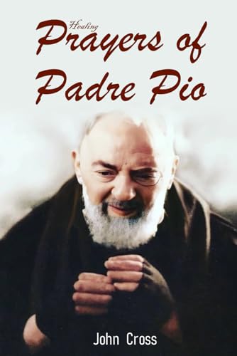 Healing Prayers of PADRE PIO: A Spiritual Journey to Peace and Renewal von Independently published