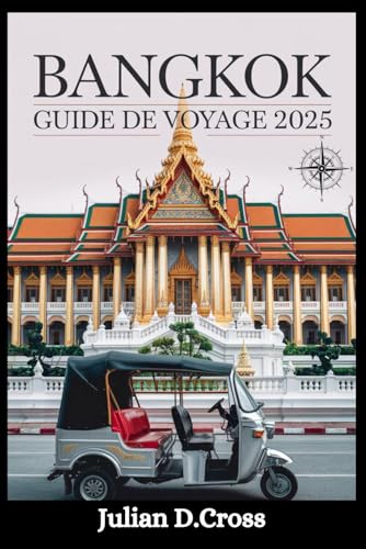 Bangkok Guide de voyage 2025: Un guide complet de la vibrante capitale thaïlandaise Bangkok Guide de voyage 2025: Un guide complet de la vibrante capitale thaïlandaise von Independently published