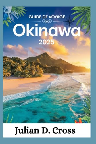 Okinawa Guide de voyage 2025: Okinawa découverte : à la découverte de l'île paradisiaque du Japon, pleine de culture, d'histoire et de trésors caché Okinawa Guide de voyage 2025: Okinawa découverte : à la découverte de l'île paradisiaque du Japon, pleine de culture, d'histoire et de trésors caché von Independently published