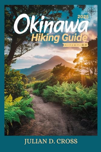 Okinawa Hiking Guide 2025: Discover Scenic Coastal Walks, Jungle Treks, and Mountain Adventures Across Okinawa’s Untamed Landscapes Okinawa Hiking Guide 2025: Discover Scenic Coastal Walks, Jungle Treks, and Mountain Adventures Across Okinawa’s Untamed Landscapes von Independently published