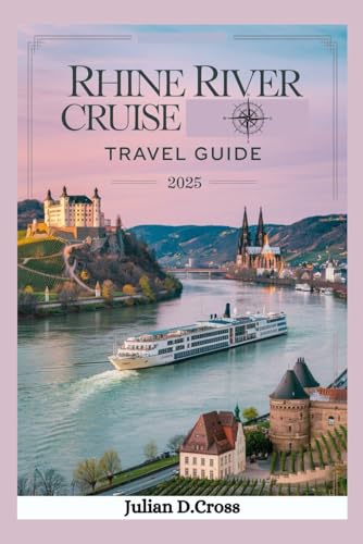 Rhine River Cruise Travel Guide 2025.: Your Ultimate Companion to Exploring Europe's Majestic Waterway Rhine River Cruise Travel Guide 2025.: Your Ultimate Companion to Exploring Europe's Majestic Waterway von Independently published