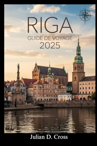 Riga Guide de voyage 2025: Le compagnon de voyage ultime à Riga : trésors cachés, secrets locaux et attractions incontournables Riga Guide de voyage 2025: Le compagnon de voyage ultime à Riga : trésors cachés, secrets locaux et attractions incontournables von Independently published