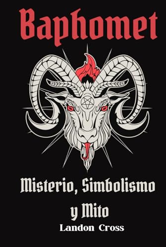 Baphomet: Misterio, Simbolismo y Mito von Independently published