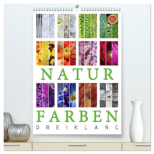 Natur Farben Dreiklang (hochwertiger Premium Wandkalender 2025 DIN A2 hoch), Kunstdruck in Hochglanz von CALVENDO