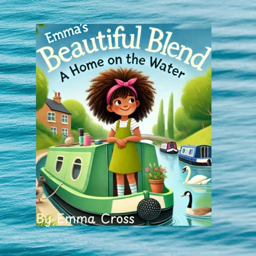 Emma’s Beautiful Blend, A Home on the Water von Independently published
