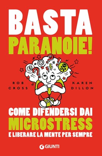 Basta paranoie! Come difendersi dai microstress e liberare la mente per sempre (Varia) von Giunti Editore