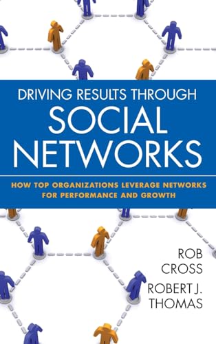 Driving Results Through Social Networks: How Top Organizations Leverage Networks for Performance and Growth (Jossey-Bass Leadership Series) von JOSSEY-BASS