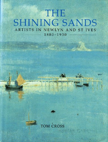 The Shining Sands: Artists in Newlyn and St Ives 1880-1930 von Halsgrove