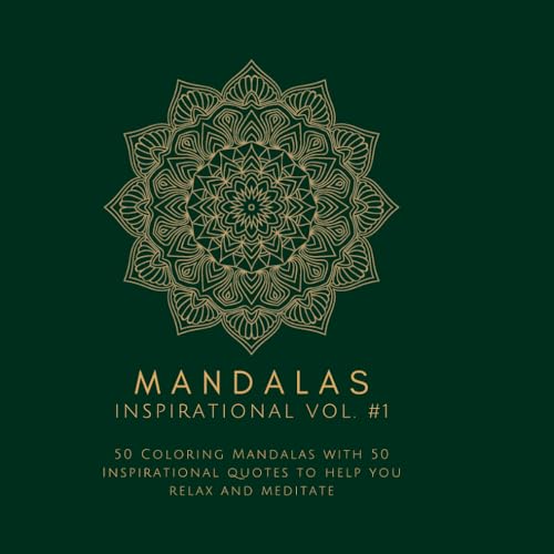 Mandalas: Inspirational Vol. #1: 50 Coloring Mandalas with 50 Inspirational quotes to help you relax and meditate von Independently published