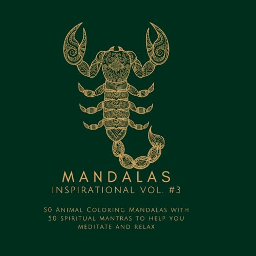 Mandalas: Inspirational Vol. 3 - Animal edition: 50 Animal Coloring Mandalas with 50 spiritual mantras to help you meditate and relax von Independently published