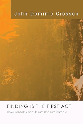Finding Is the First Act: Trove Folktales and Jesus' Treasure Parable Finding Is the First Act: Trove Folktales and Jesus' Treasure Parable von Wipf & Stock Publishers