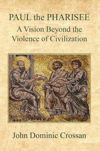 PAUL the PHARISEE: A Vision Beyond the Violence of Civilization PAUL the PHARISEE: A Vision Beyond the Violence of Civilization von Self Publishers