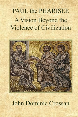 Paul the Pharisee: A Vision Beyond the Violence of Civilization