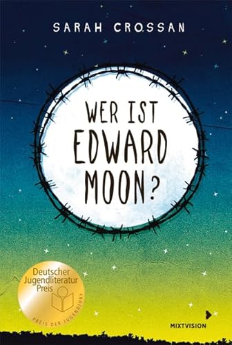 Wer ist Edward Moon? - Deutscher Jugendliteraturpreis 2020: Ausgezeichnet mit dem Deutschen Jugendliteraturpreis 2020