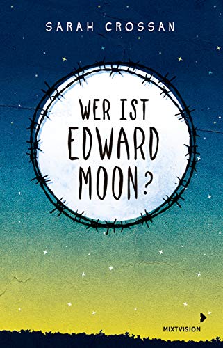 Wer ist Edward Moon? - Gewinner des Deutschen Jugendliteraturpreises 2020: Nominiert für den Deutschen Jugendliteraturpreis 2020, Kategorie Preis der Jugendlichen