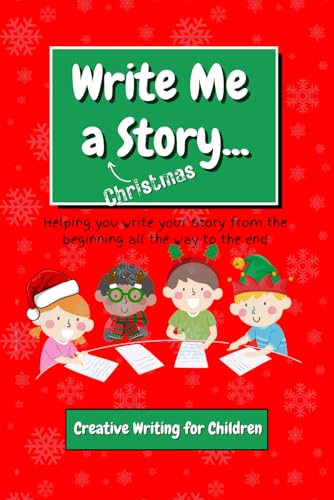 Write Me a Christmas Story: Creative Writing for Children (Write Me a Story) von Independently published