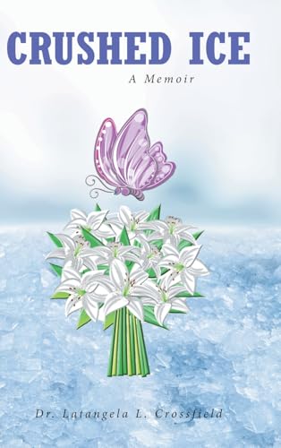 Crushed Ice: A Memoir von Christian Faith Publishing