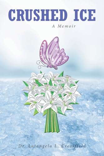 Crushed Ice: A Memoir von Christian Faith Publishing