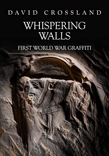 Whispering Walls: First World War Graffiti von Amberley Publishing