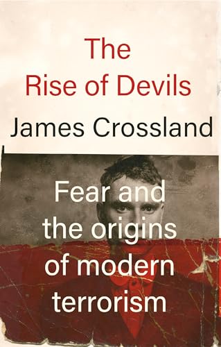 The rise of devils: Fear and the origins of modern terrorism von Manchester University Press
