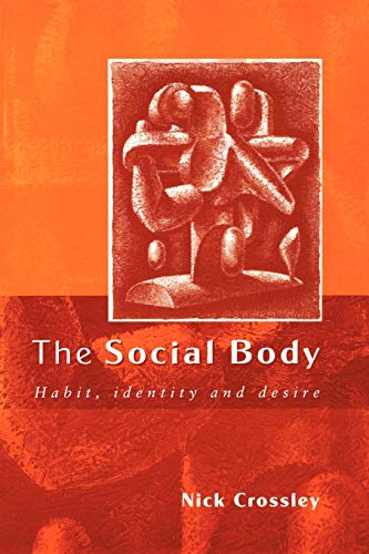 The Social Body: Habit, Identity and Desire von Sage Publications