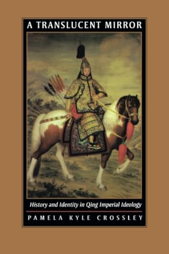 Translucent Mirror: History and Identity in Qing Imperial Ideology (Joseph Levenson Book Prize for Pre-Twentieth-Century China,) von University of California Press