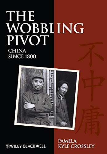 The Wobbling Pivot - An Interpretive History of China Since 1800 von Wiley-Blackwell