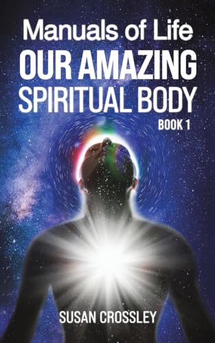 Manuals of Life: Our Amazing Spiritual Body - Book 1 von Austin Macauley Publishers