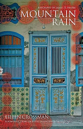 Mountain Rain: The Biography of James O. Fraser: Mountain Rain: A New Biography of James O. Fraser (Classic Authentic Lives)
