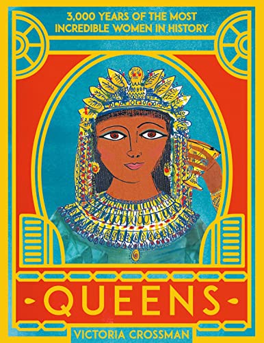 Queens: 3,000 Years of the Most Powerful Women in History: 1 von Scholastic