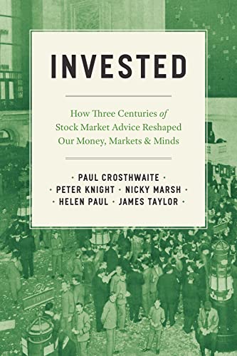 Invested: How Three Centuries of Stock Market Advice Reshaped Our Money, Markets, and Minds von University of Chicago Press