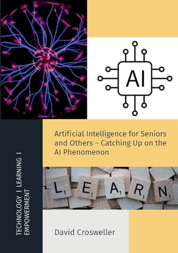 Artificial Intelligence for Seniors and Others – Catching Up on the AI Phenomenon von Lulu.com