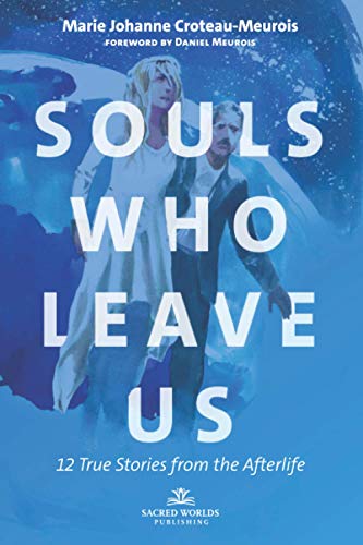 Souls who leave us: 12 True Stories from the Afterlife von Sacred Worlds Publishing LLC