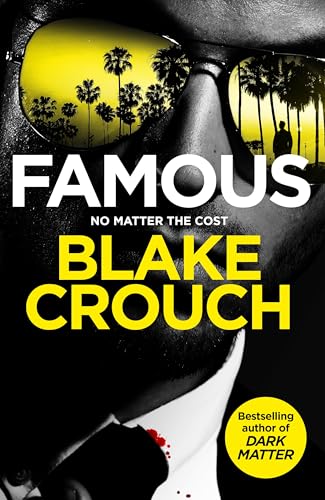 Famous: From the Bestselling Author and Creator of Number One Apple TV Series Dark Matter Famous: From the Bestselling Author and Creator of Number One Apple TV Series Dark Matter von MACMILLAN