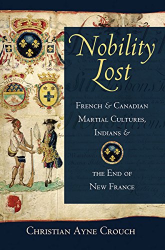 Nobility Lost: French and Canadian Martial Cultures, Indians and the End of New France von Cornell University Press