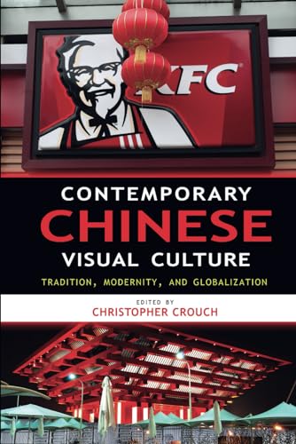 Contemporary Chinese Visual Culture: Tradition, Modernity, and Globalization von Cambria Press