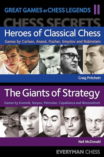 Great Games by Chess Legends. Volume 2: Heroes of Classical Chess