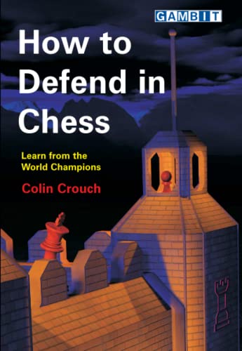 How to Defend in Chess von Gambit Publications