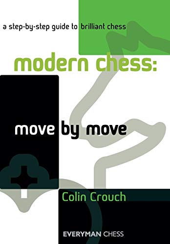 Modern Chess: Move by Move (Everyman Chess)