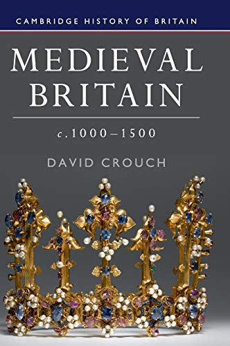 Medieval Britain, c.1000-1500 (Cambridge History of Britain, Band 2) (Cambridge History of Britain, 2, Band 2)