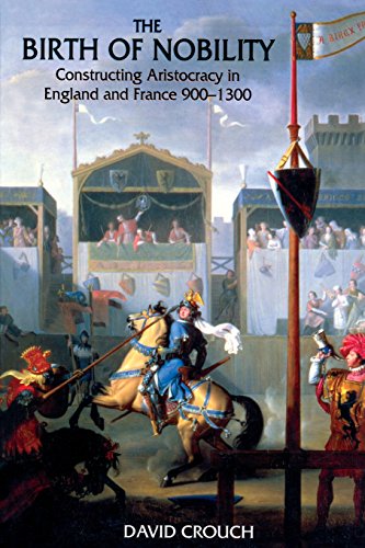 The Birth of Nobility: Constructing Aristocracy In England And France 900-1300