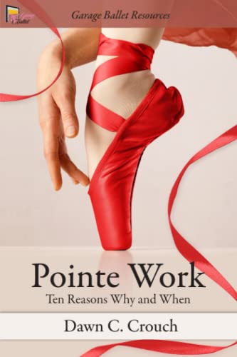 Pointe Work: Ten Reasons - Why and When (Garage Ballet, Band 2) von Independently Published